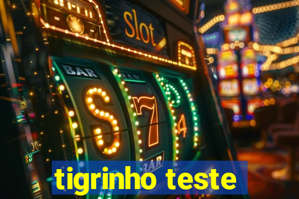 tigrinho teste